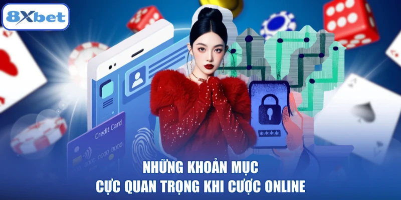 Những khoản mục cực quan trọng khi cược online
