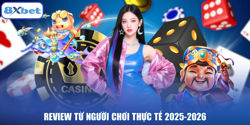 Review từ người chơi thực tế 2025-2026