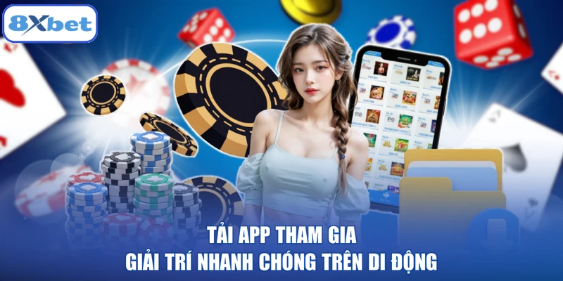Tải app tham gia giải trí nhanh chóng trên di động
